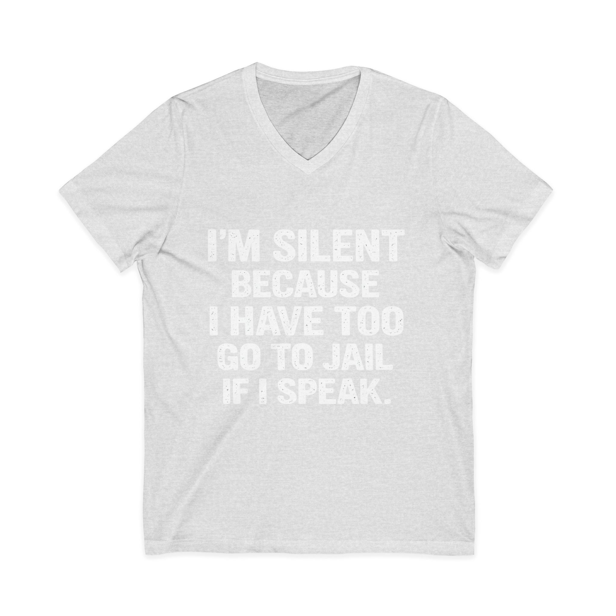 I'm Silent Because I'd Go To Jail Tee