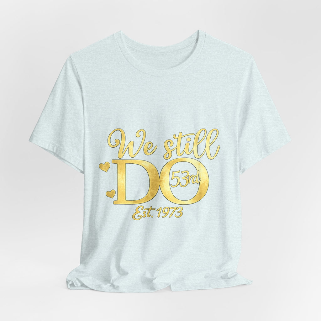 We Still Do-53rd Anniversary T-shirt | Est. 1973