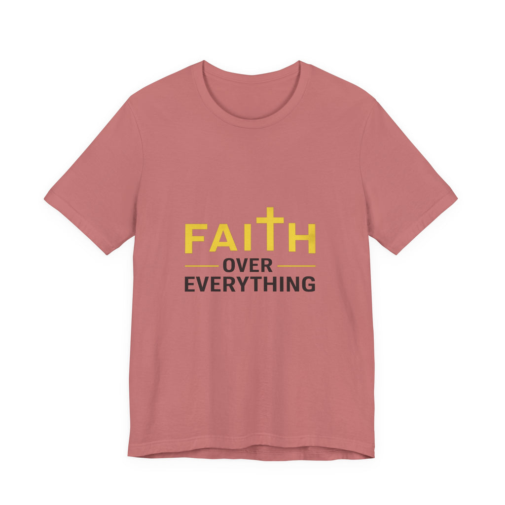 Faith Over Everything T-Shirt —Signature Premium Tee
