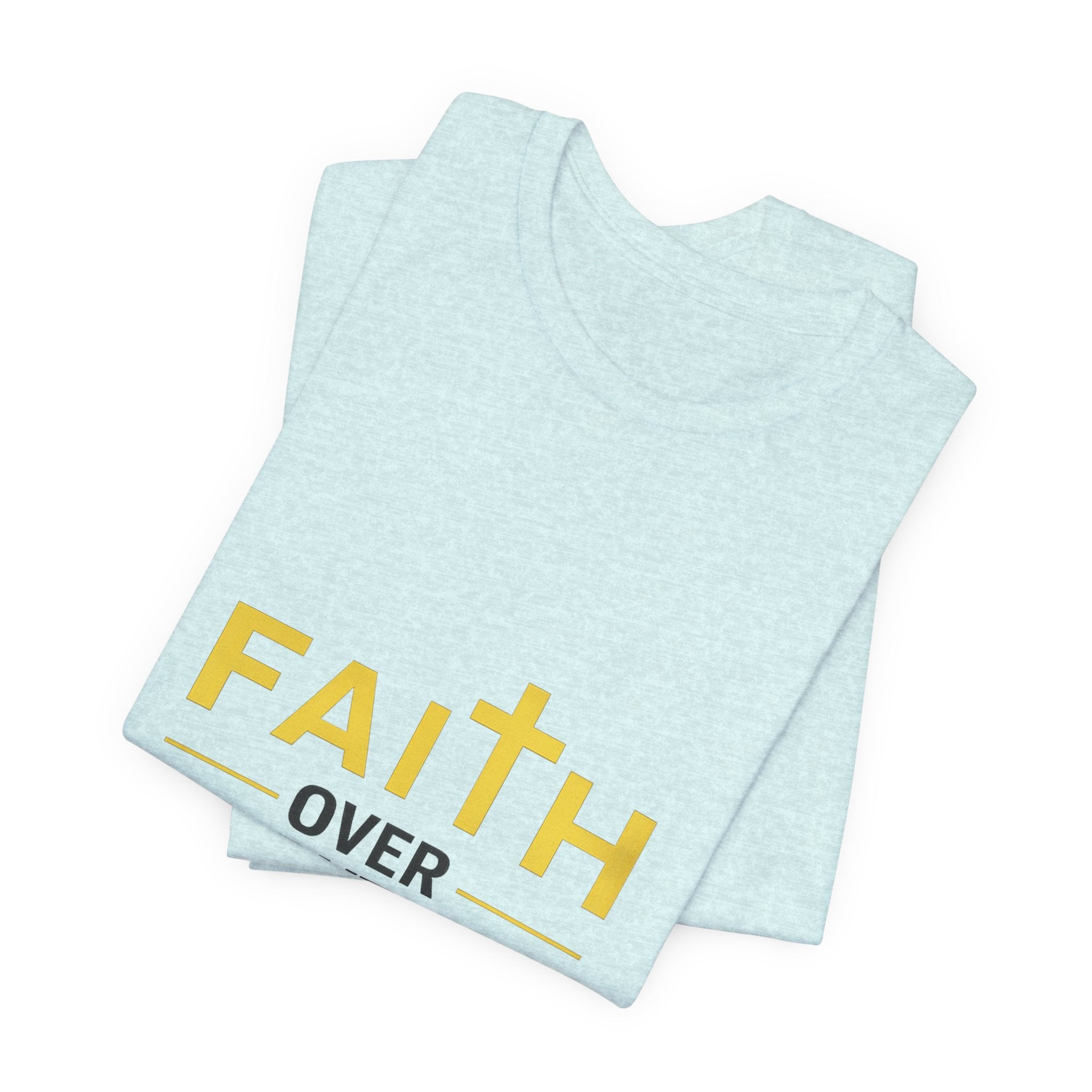 Faith Over Everything T-Shirt —Signature Premium Tee
