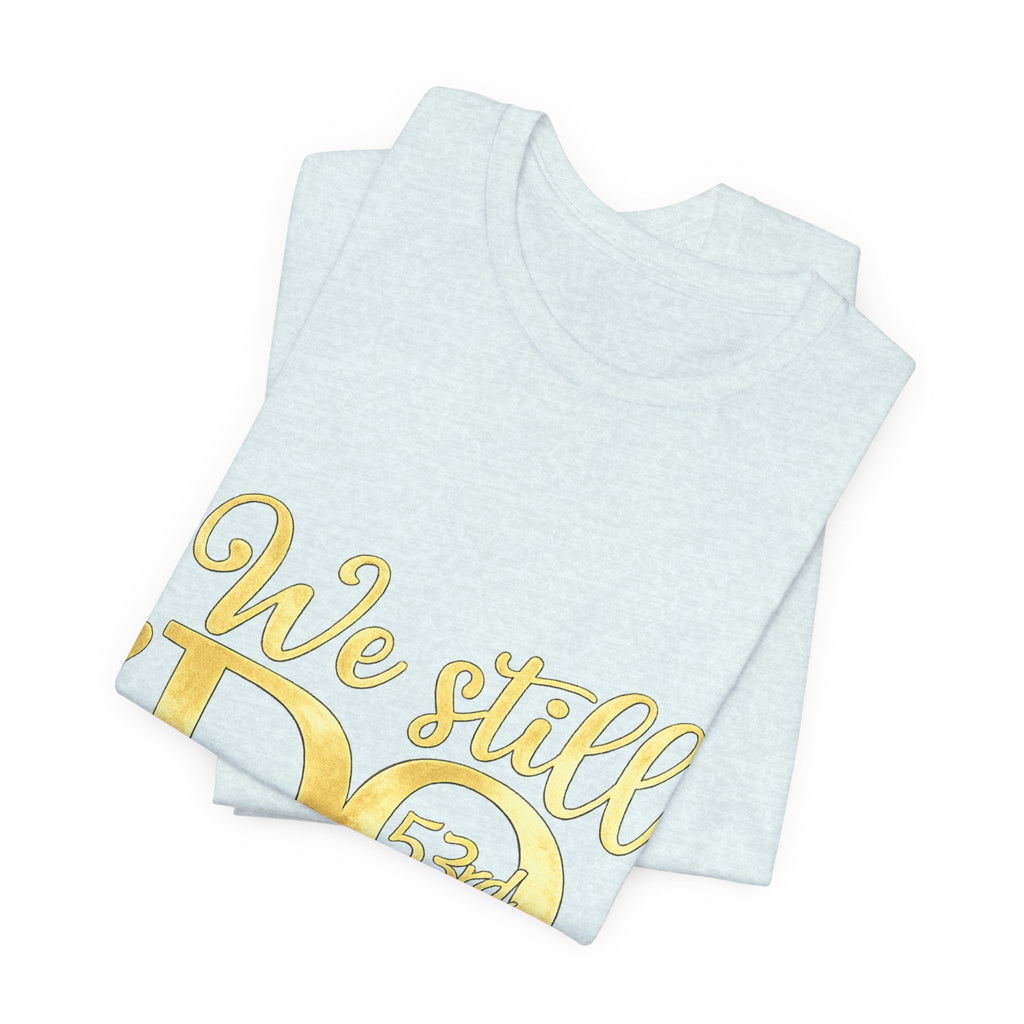 We Still Do-53rd Anniversary T-shirt | Est. 1973
