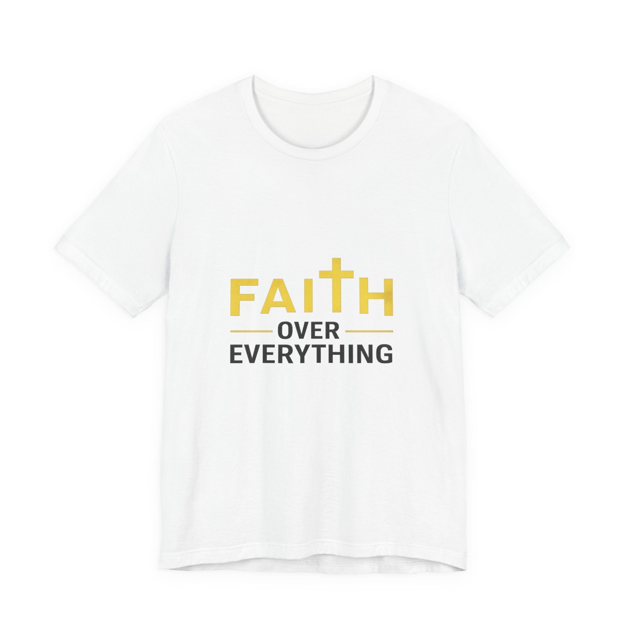 Faith Over Everything T-Shirt —Signature Premium Tee