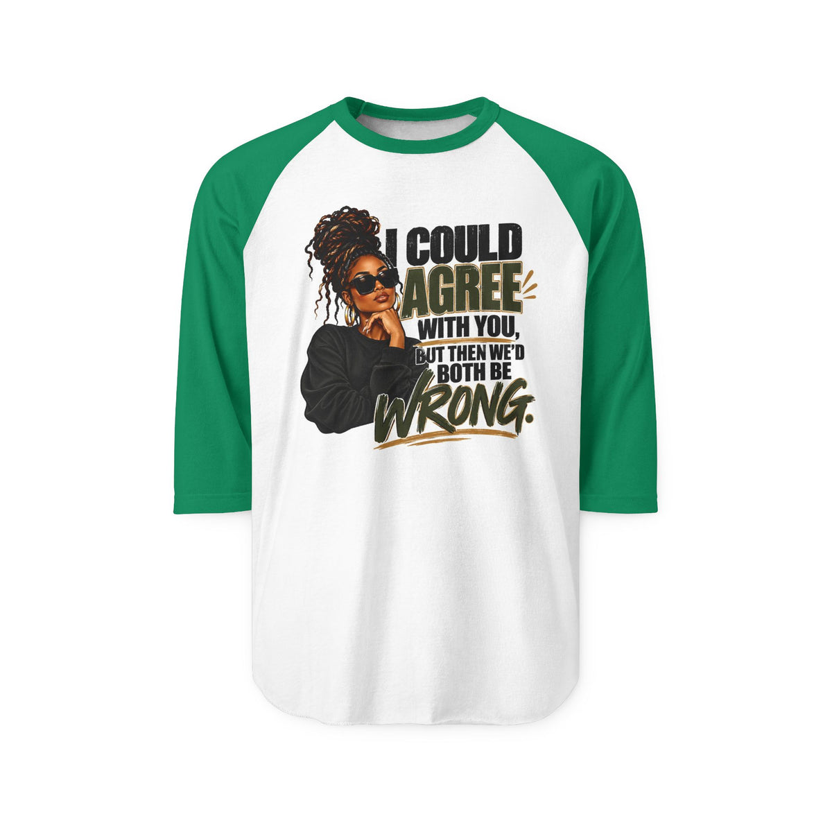 I Could Agree With You™ Women's Raglan Tee