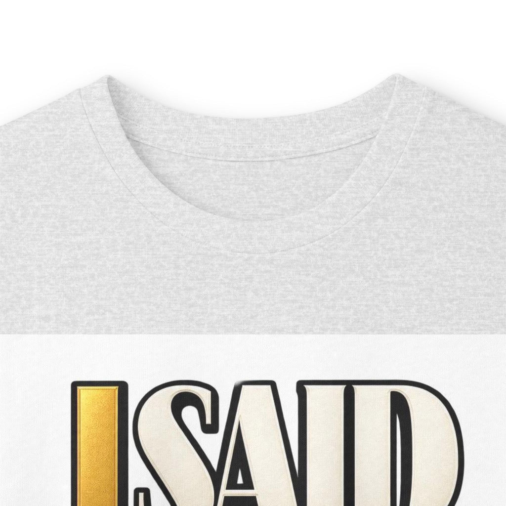 I Said What I Said™ Unisex Long Sleeve Tee