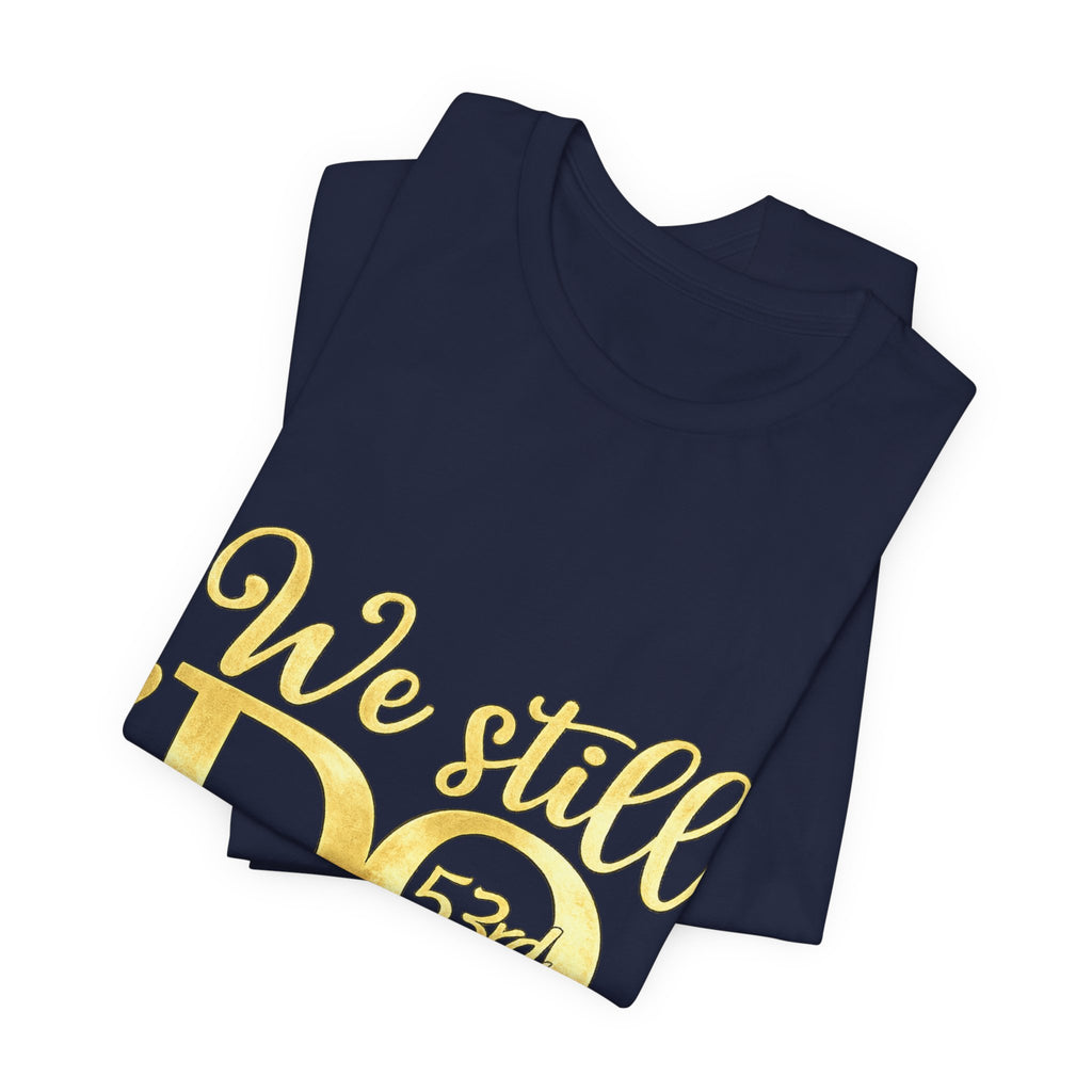 We Still Do-53rd Anniversary T-shirt | Est. 1973