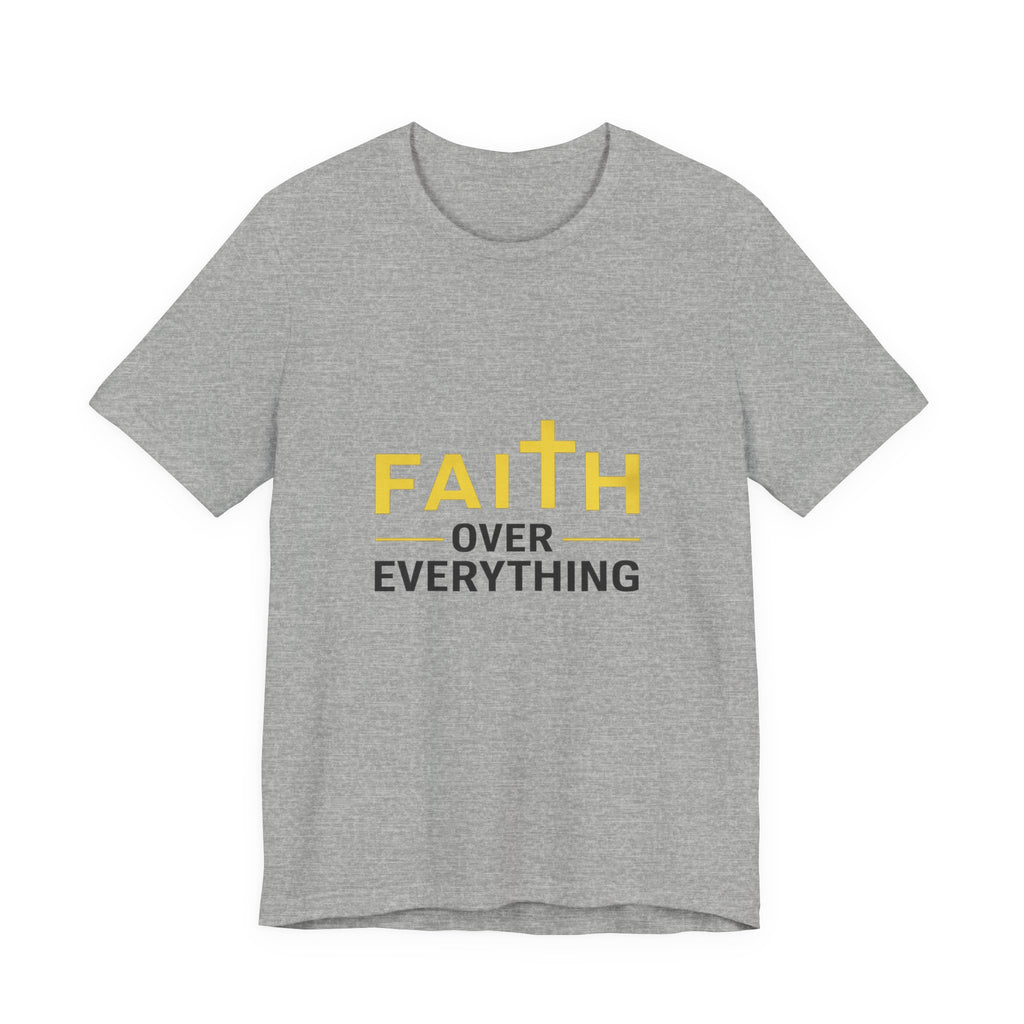 Faith Over Everything T-Shirt —Signature Premium Tee