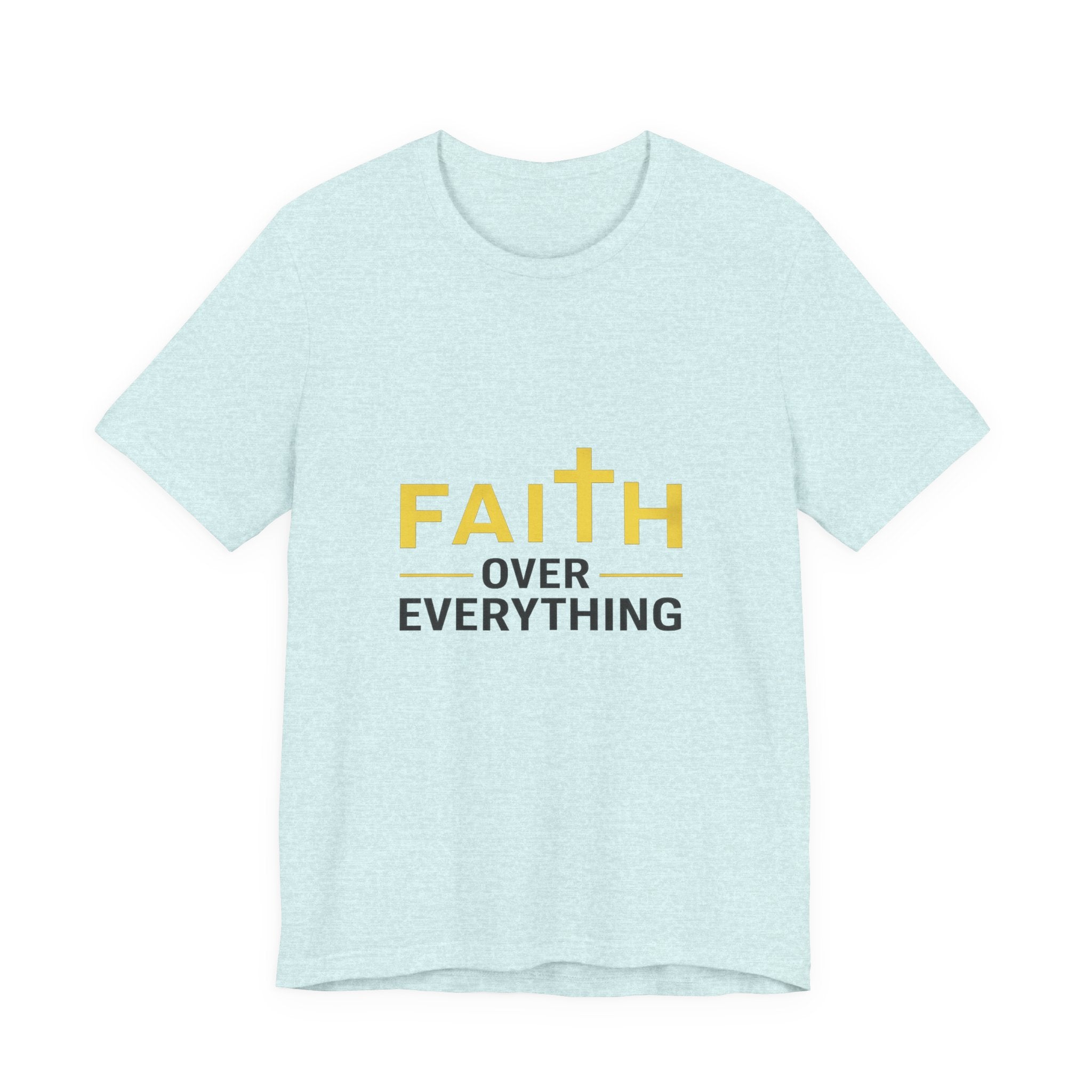 Faith Over Everything T-Shirt —Signature Premium Tee