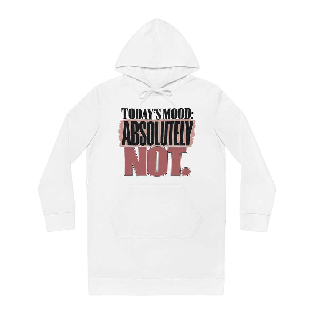Today's Mood: Absolutely Not. ™ Hoodie Dress