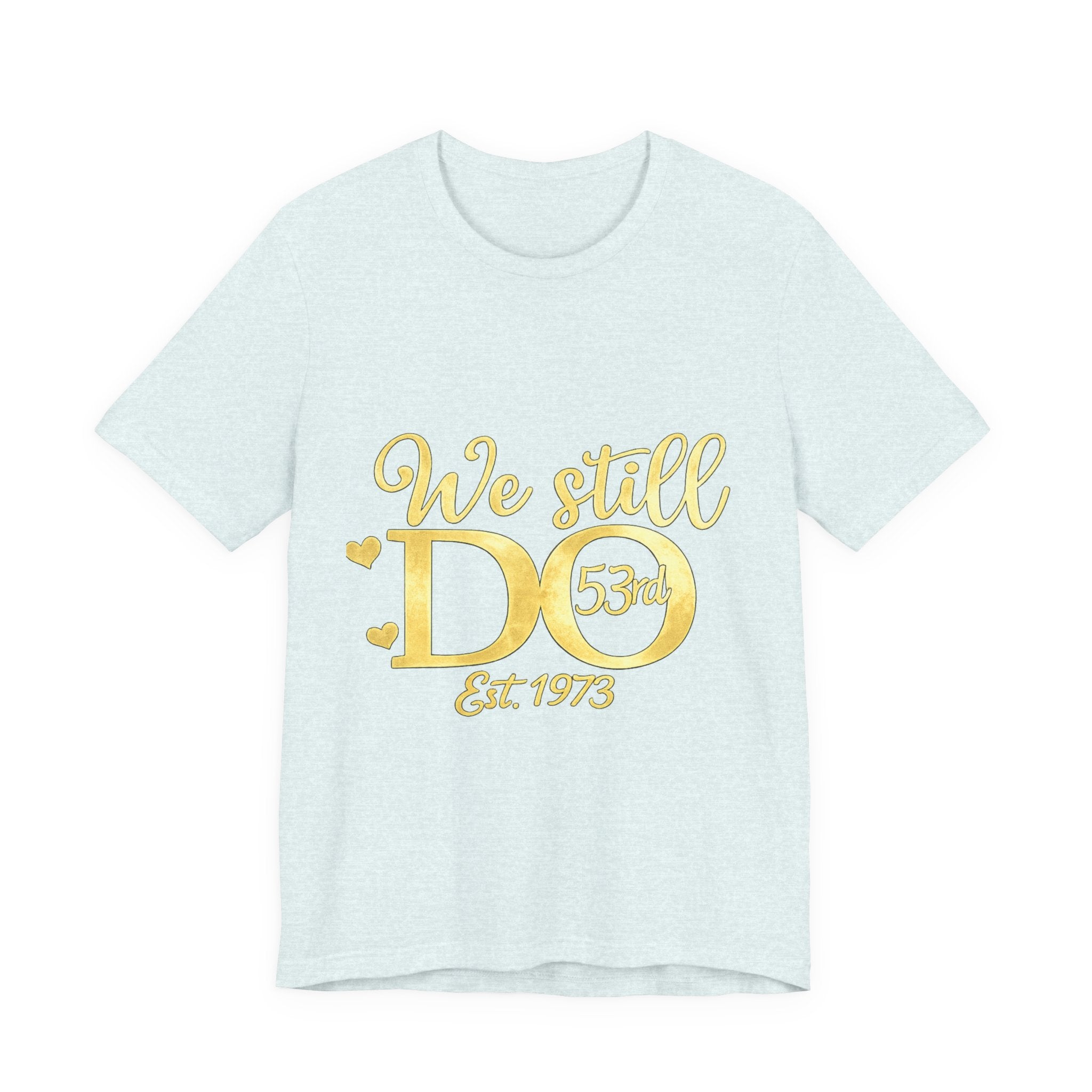 We Still Do-53rd Anniversary T-shirt | Est. 1973
