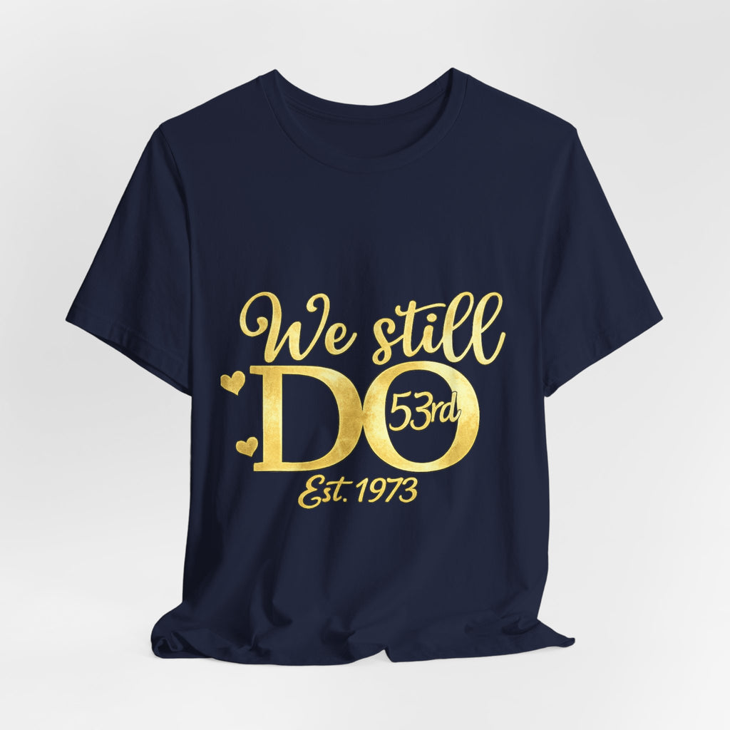 We Still Do-53rd Anniversary T-shirt | Est. 1973