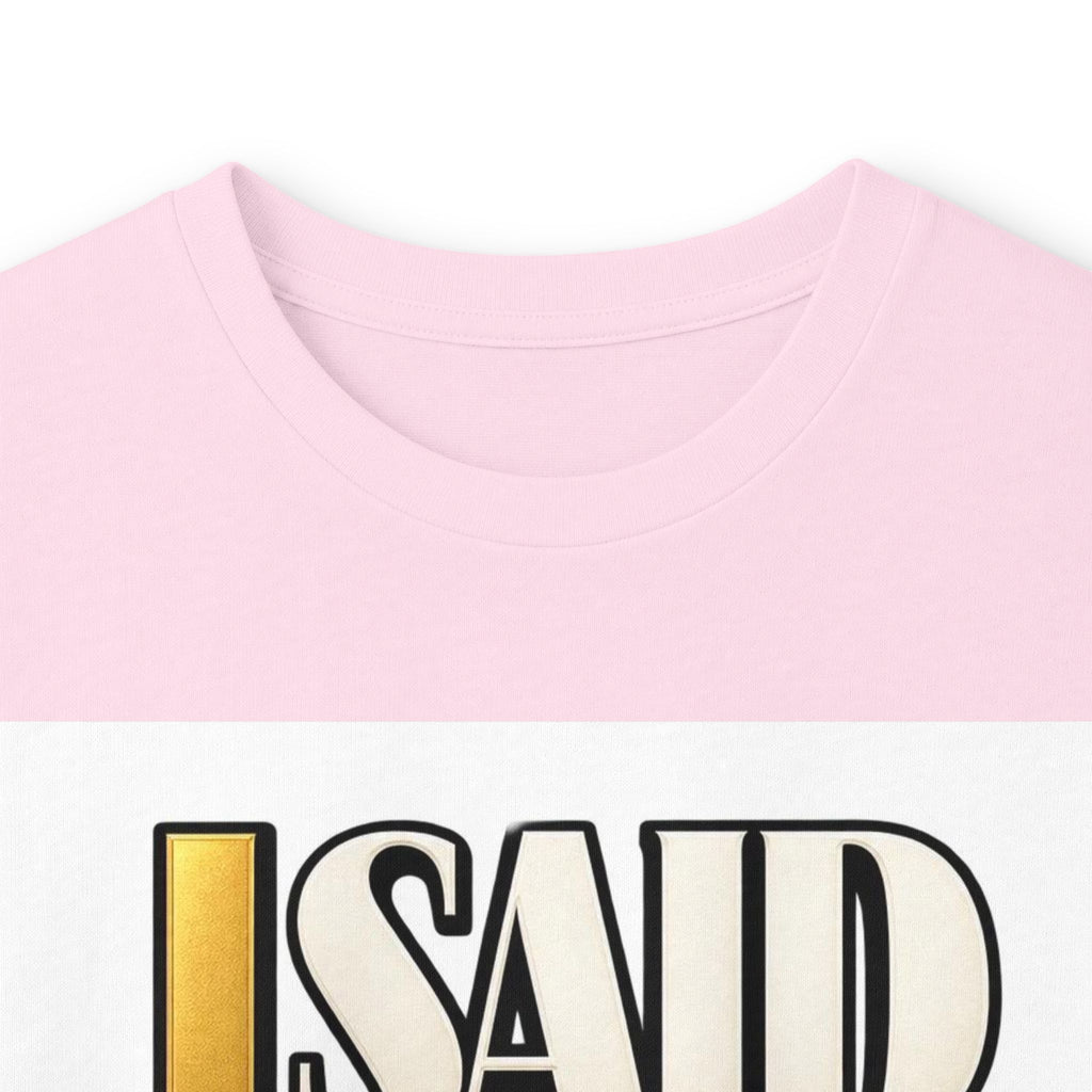 I Said What I Said™ Unisex Long Sleeve Tee