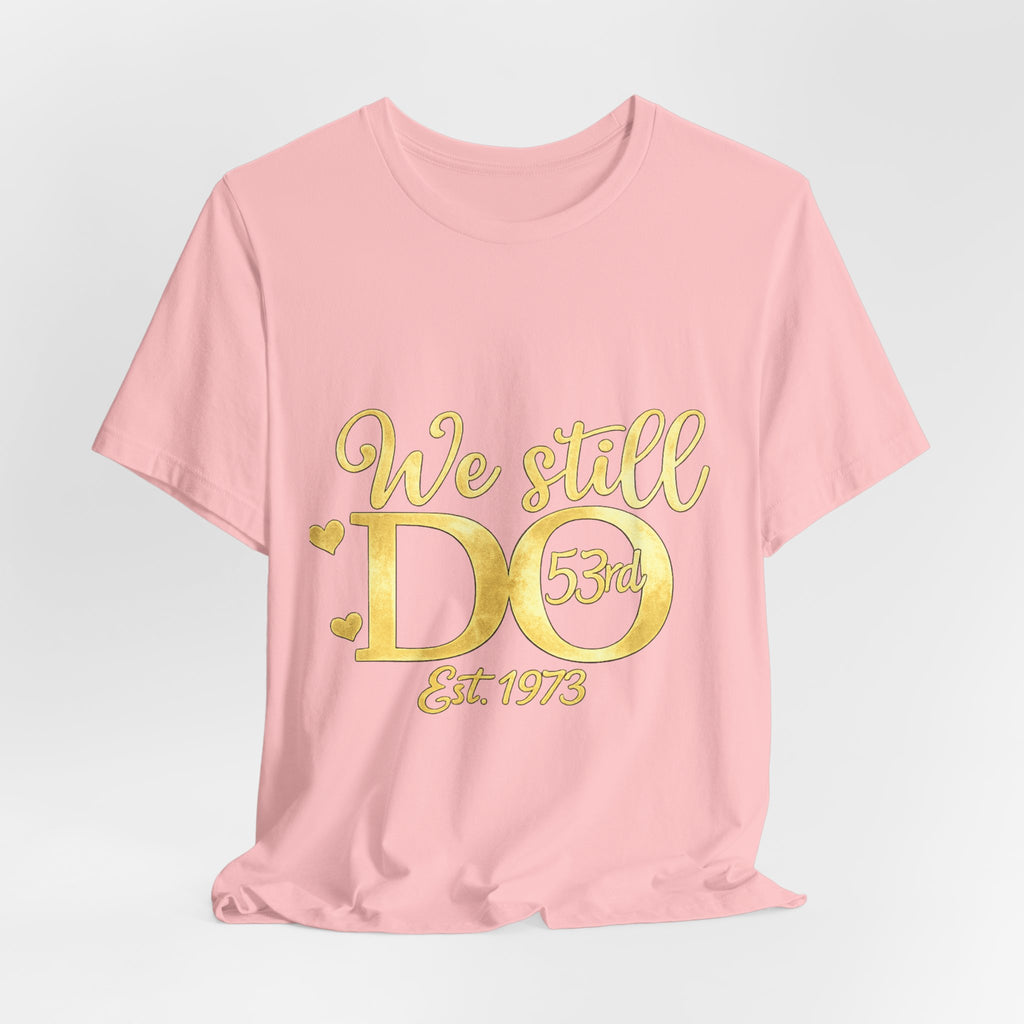 We Still Do-53rd Anniversary T-shirt | Est. 1973