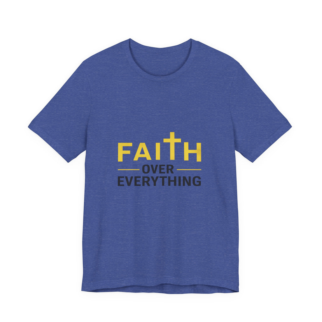 Faith Over Everything T-Shirt —Signature Premium Tee