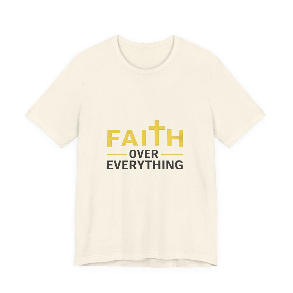 Faith Over Everything T-Shirt —Signature Premium Tee