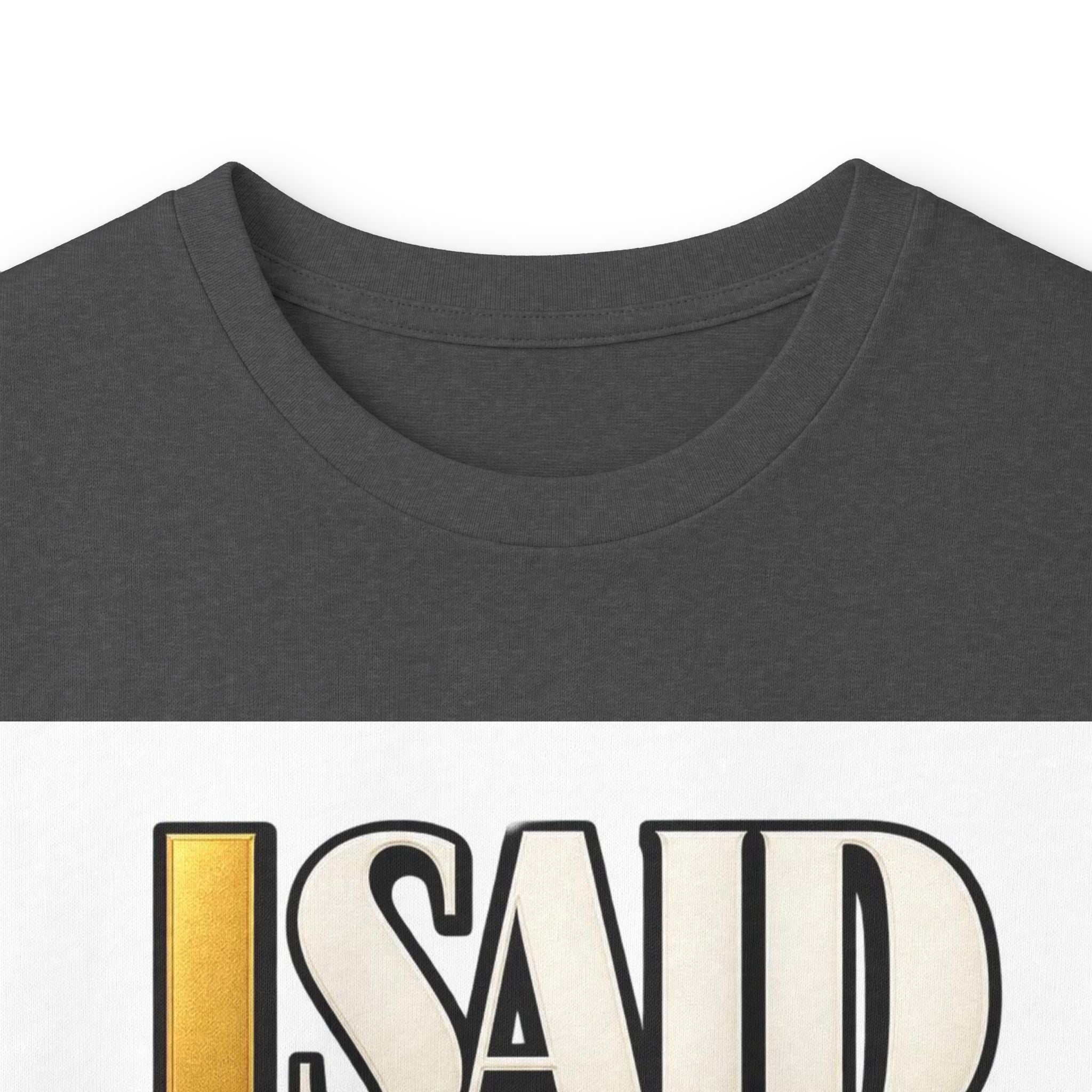 I Said What I Said™ Unisex Long Sleeve Tee
