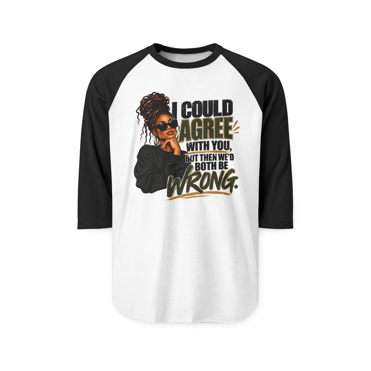 I Could Agree With You™ Women's Raglan Tee