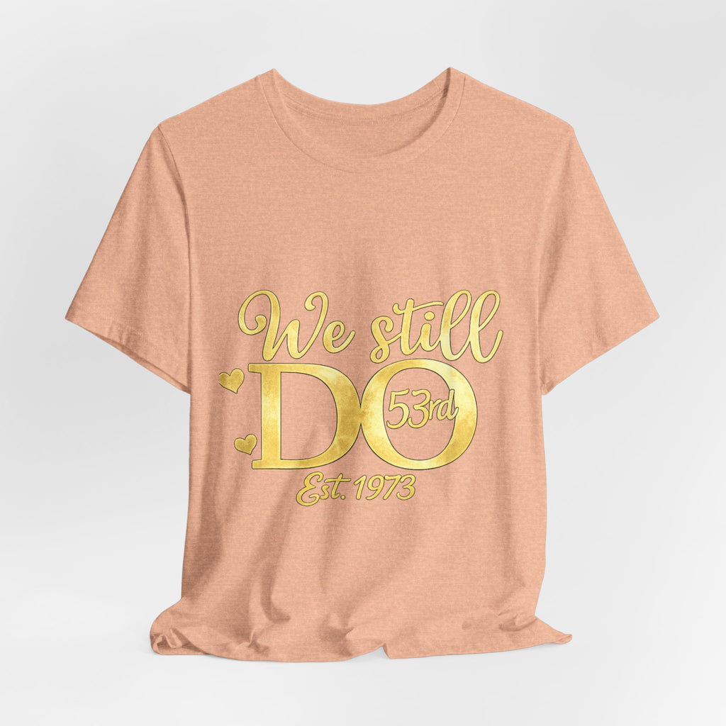 We Still Do-53rd Anniversary T-shirt | Est. 1973