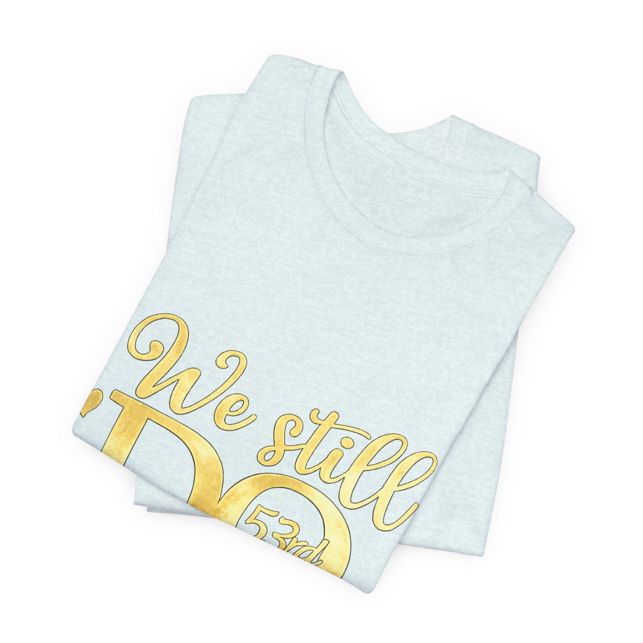 We Still Do-53rd Anniversary T-shirt | Est. 1973