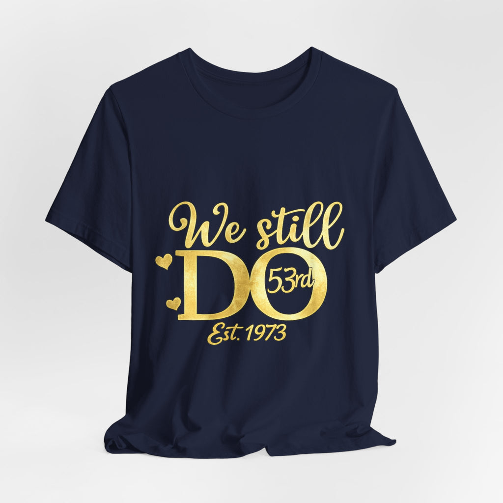 We Still Do-53rd Anniversary T-shirt | Est. 1973