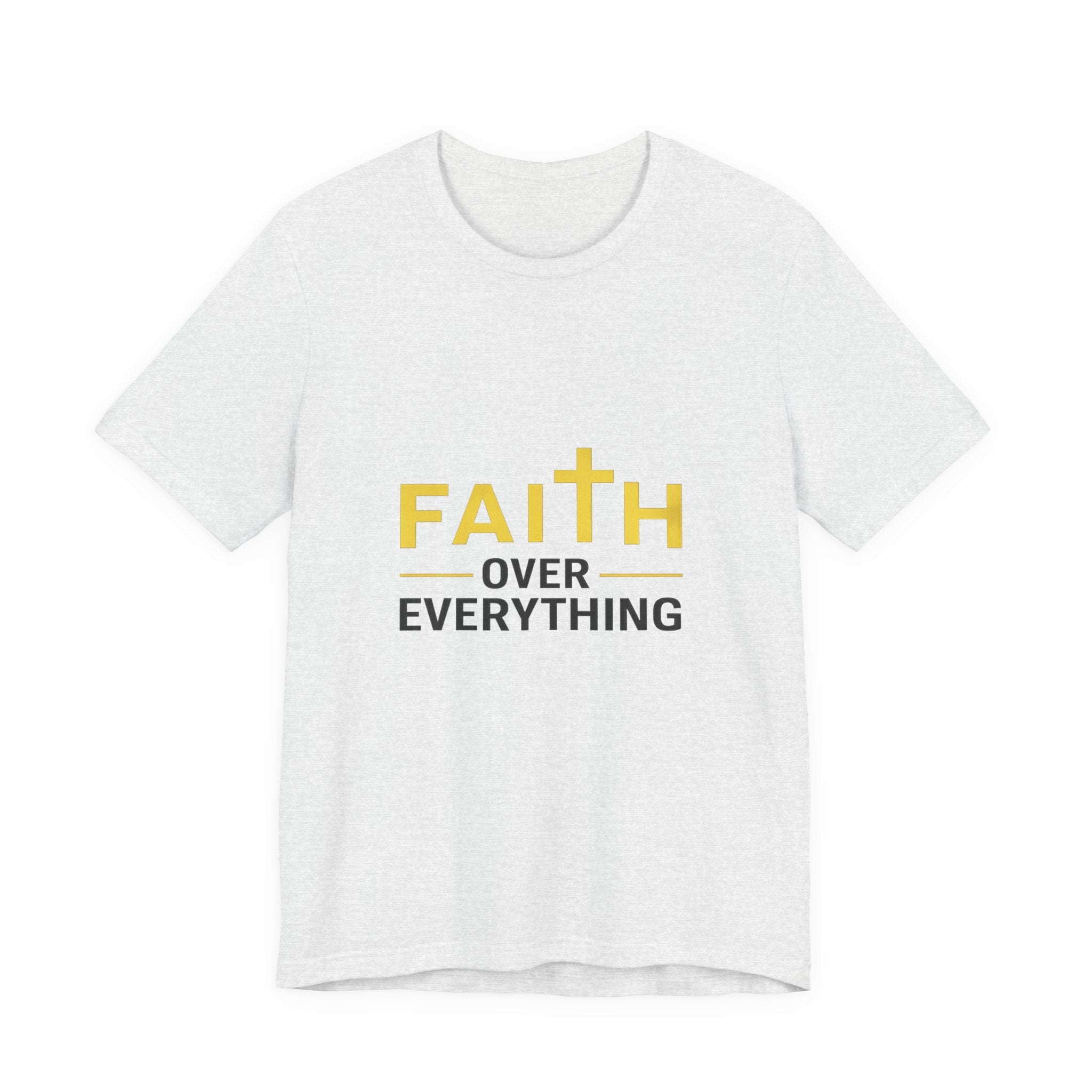 Faith Over Everything T-Shirt —Signature Premium Tee