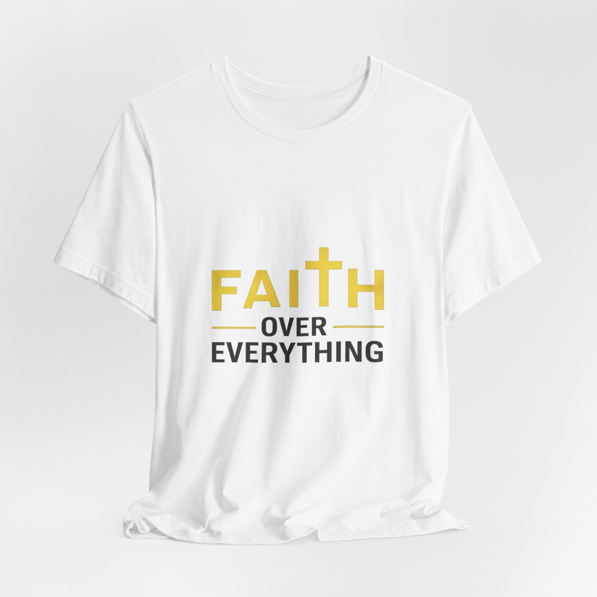 Faith Over Everything T-Shirt —Signature Premium Tee