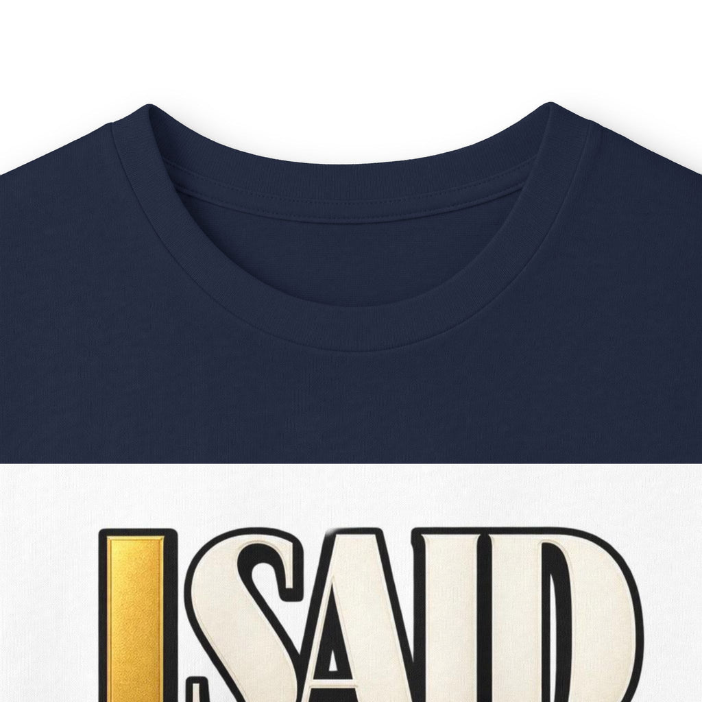 I Said What I Said™ Unisex Long Sleeve Tee