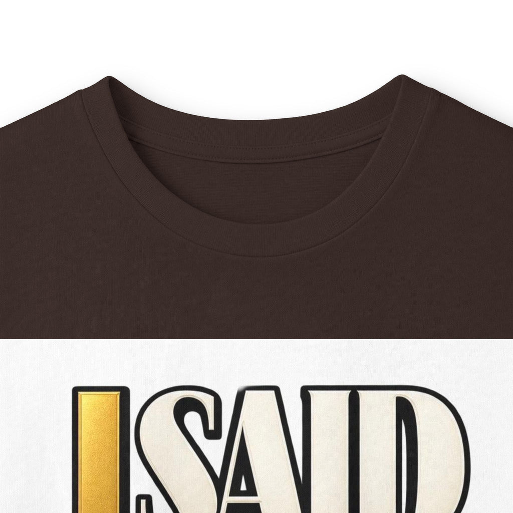 I Said What I Said™ Unisex Long Sleeve Tee
