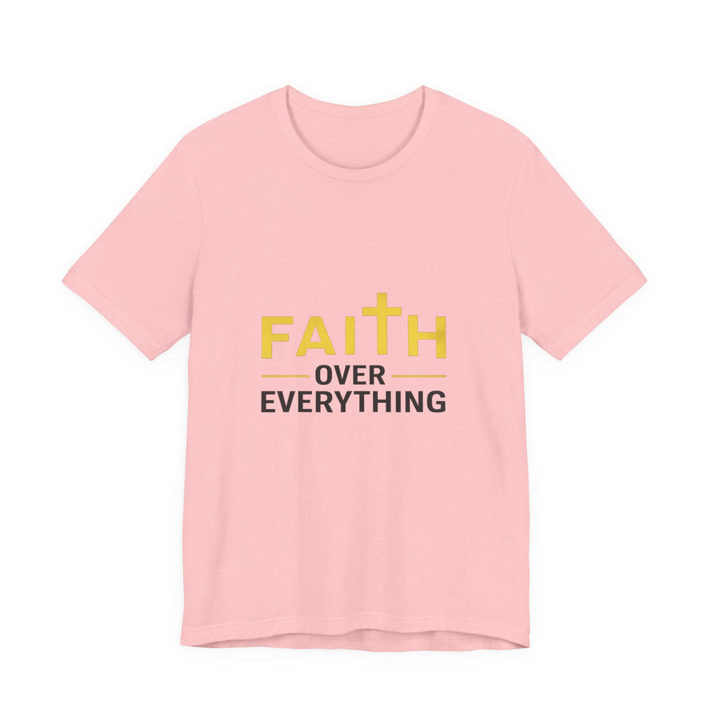 Faith Over Everything T-Shirt —Signature Premium Tee
