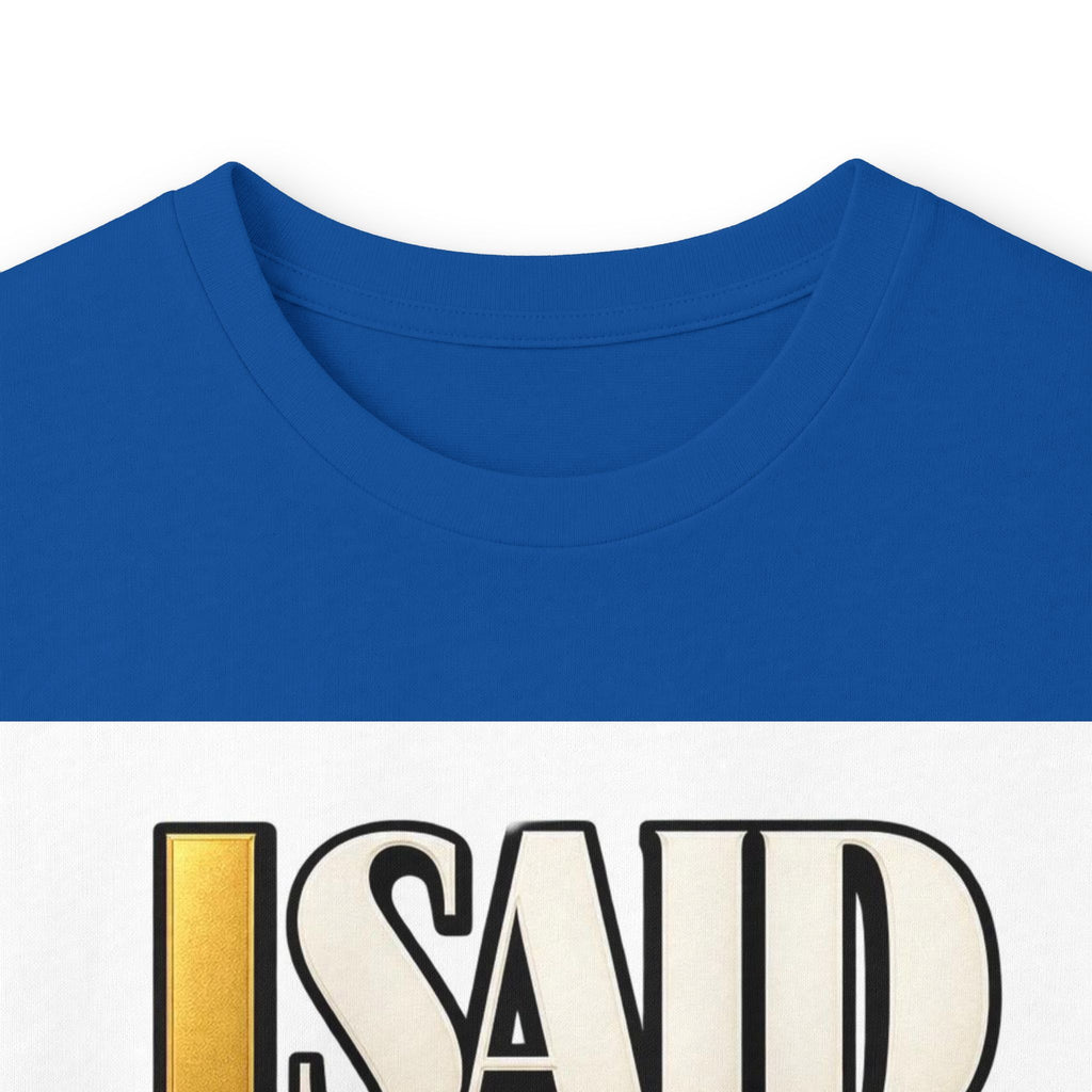 I Said What I Said™ Unisex Long Sleeve Tee