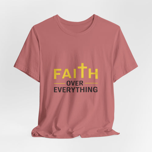 Faith Over Everything T-Shirt —Signature Premium Tee