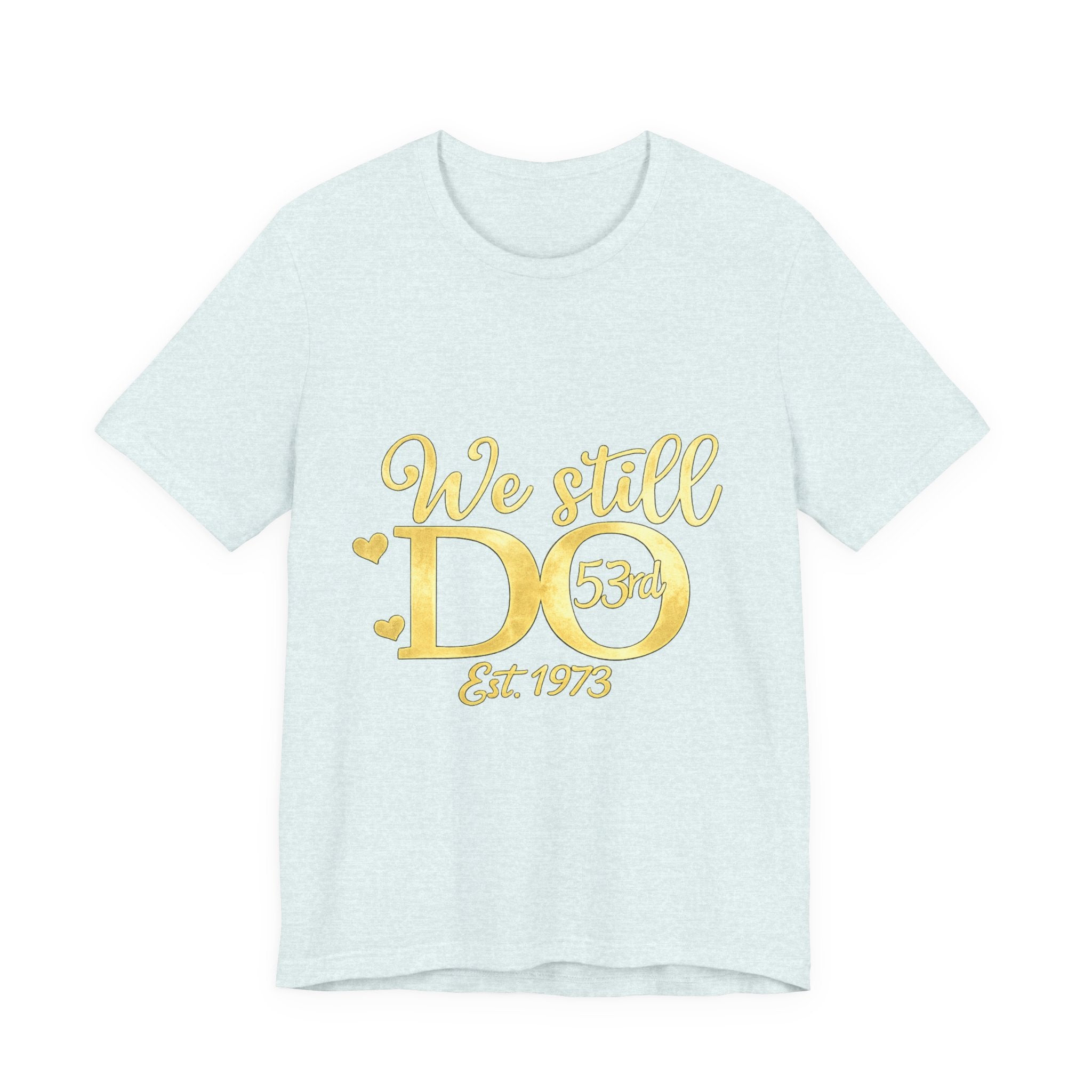 We Still Do-53rd Anniversary T-shirt | Est. 1973