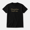 Discipline Built Me – Black Edition Tee