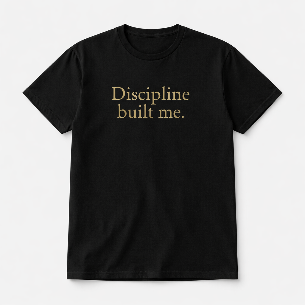 Discipline Built Me – Black Edition Tee
