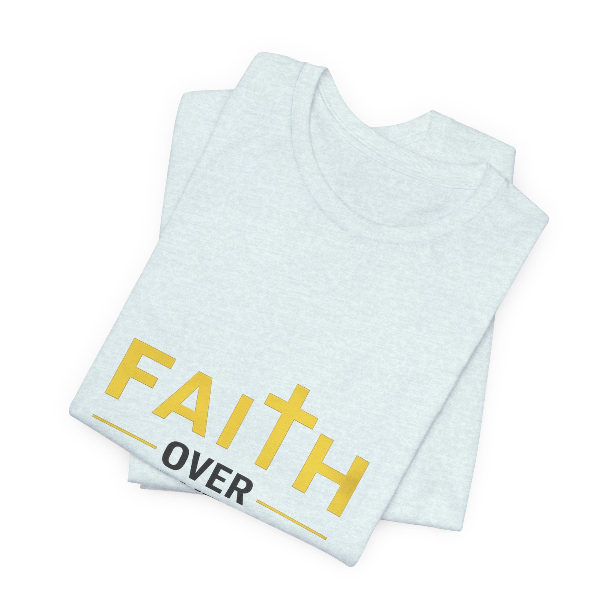 Faith Over Everything T-Shirt —Signature Premium Tee