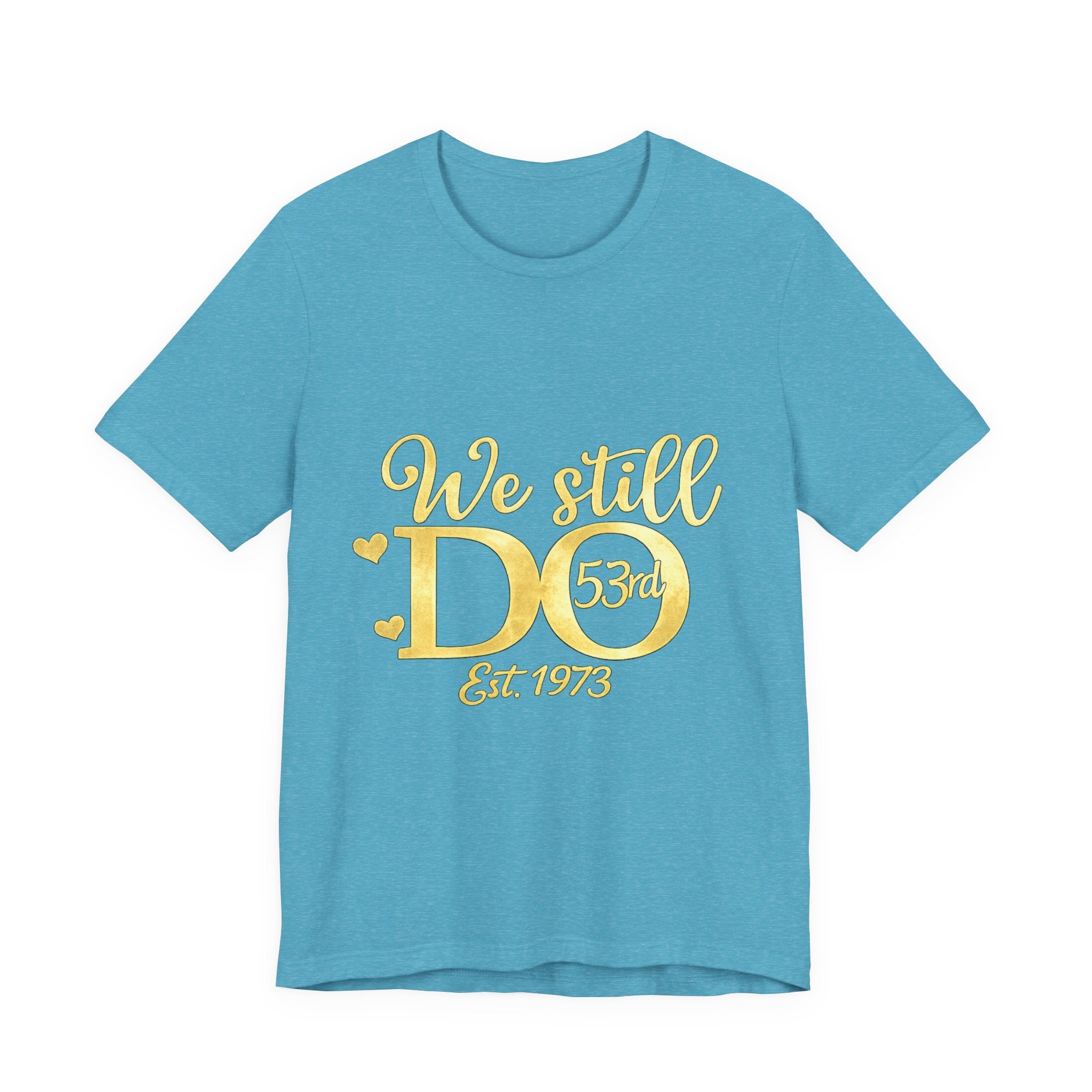 We Still Do-53rd Anniversary T-shirt | Est. 1973