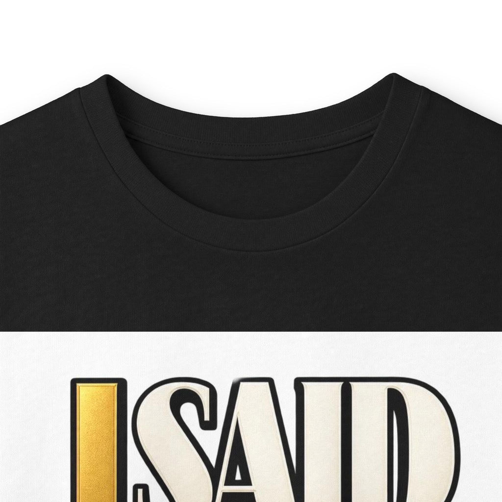 I Said What I Said™ Unisex Long Sleeve Tee