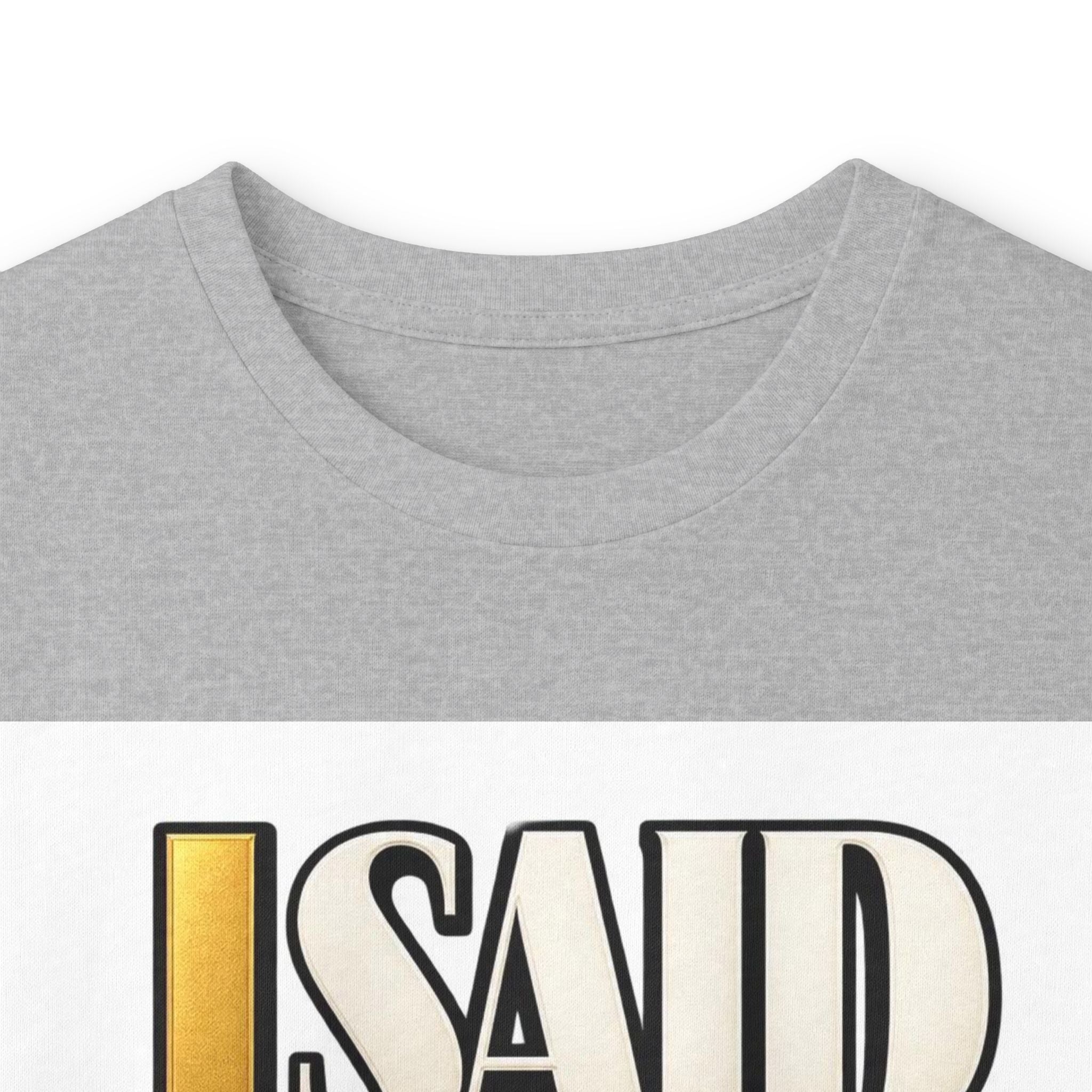 I Said What I Said™ Unisex Long Sleeve Tee