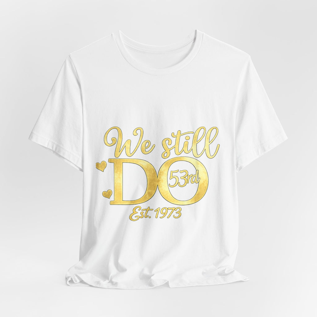 We Still Do-53rd Anniversary T-shirt | Est. 1973