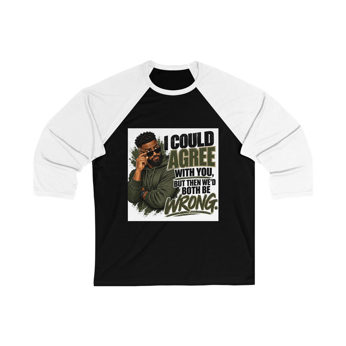 I Could Agree With You™ Men's Raglan Tee