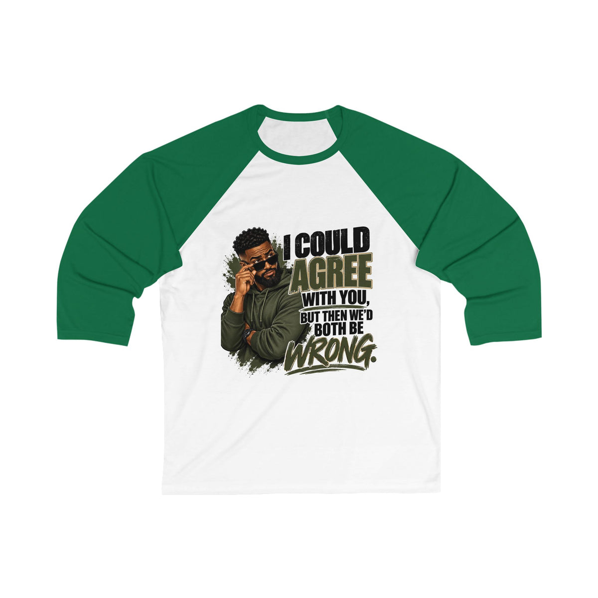 I Could Agree With You™ Men's Raglan Tee