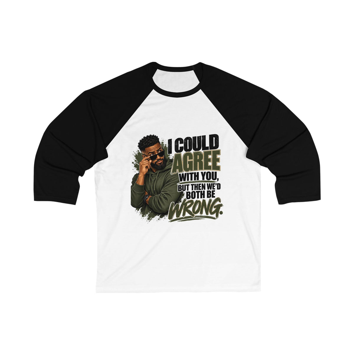 I Could Agree With You™ Men's Raglan Tee