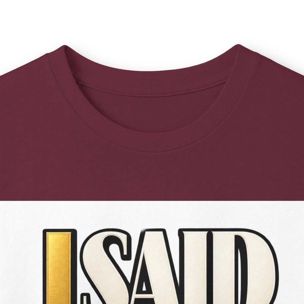 I Said What I Said™ Unisex Long Sleeve Tee