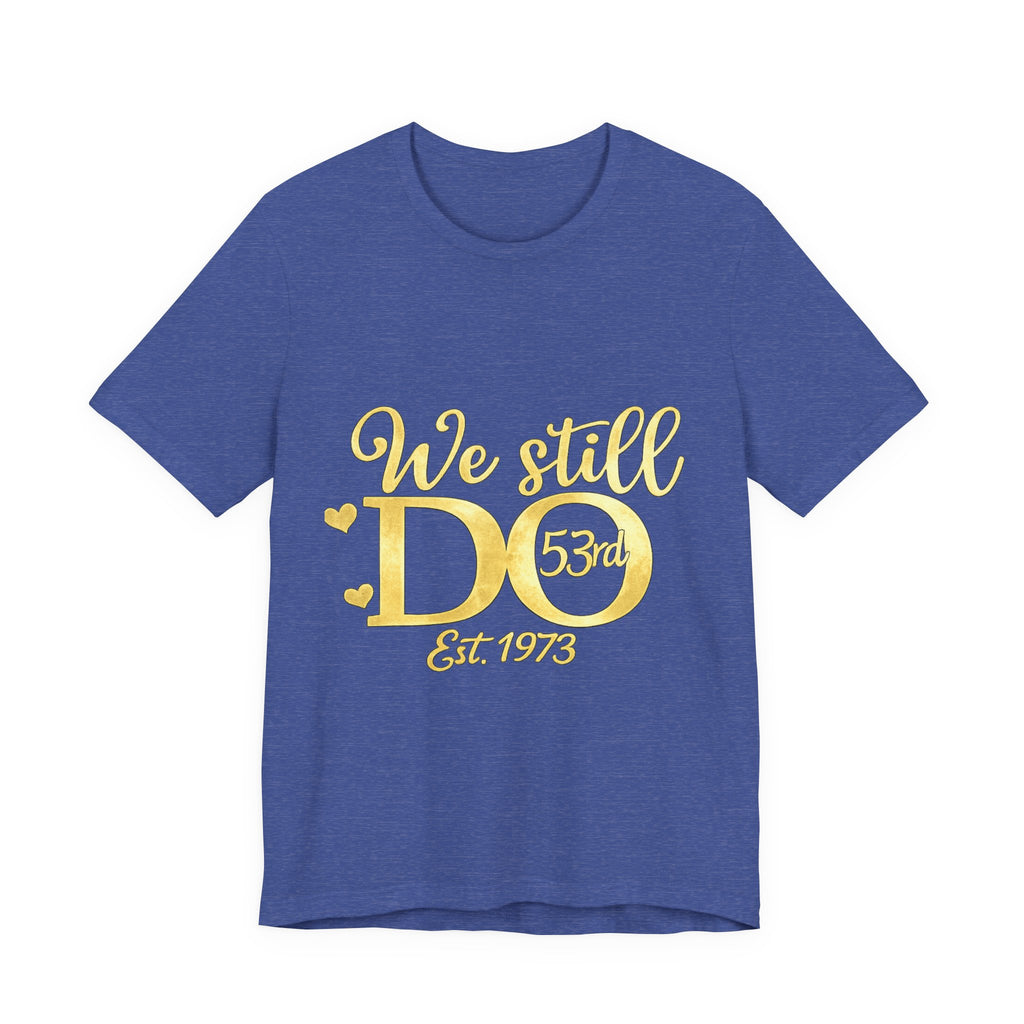 We Still Do-53rd Anniversary T-shirt | Est. 1973