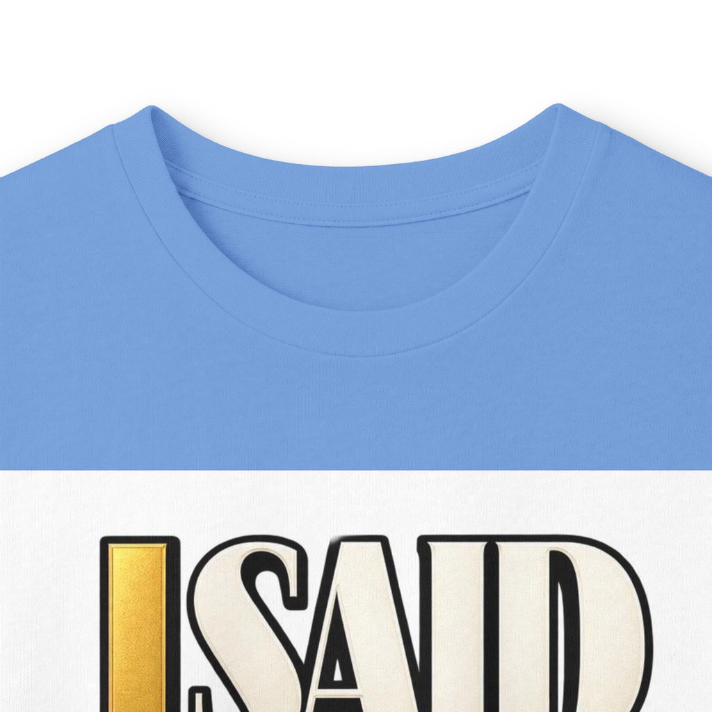 I Said What I Said™ Unisex Long Sleeve Tee