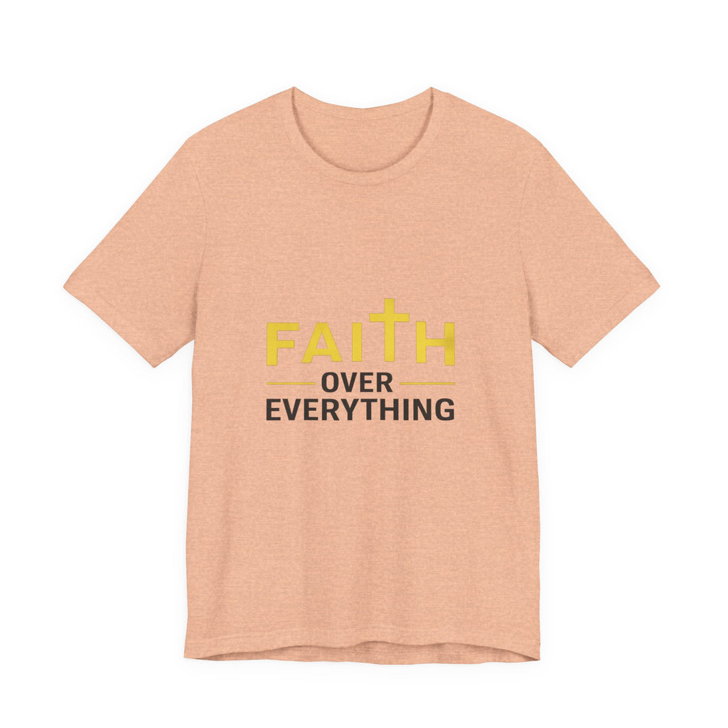 Faith Over Everything T-Shirt —Signature Premium Tee