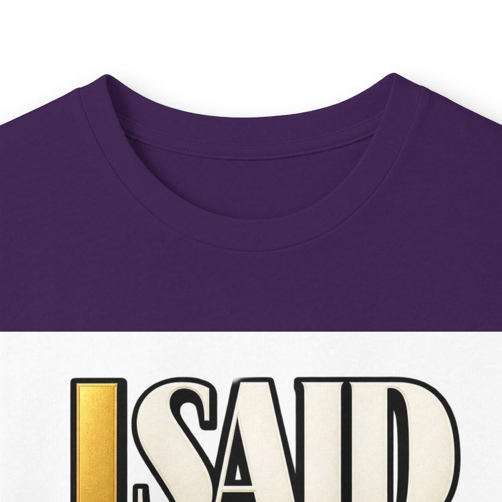 I Said What I Said™ Unisex Long Sleeve Tee